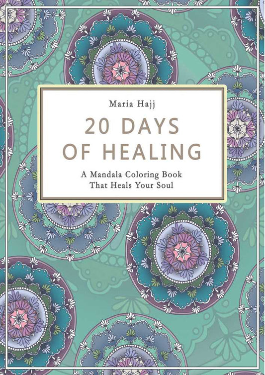 20 Days of Healing- A Mandala Coloring Book That Heals Your Soul