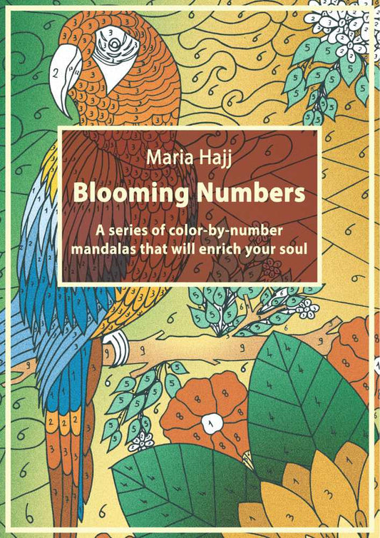 Blooming Numbers- A Series of Color-by-Number Mandala That Will Enrich Your Soul